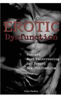 Erotic Dysfunction: People's Most Embarrassing and Absurd Sex Confessions