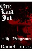 One Last Job: With Vengeance