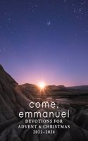 Come, Emmanuel: Devotions for Advent 2023-2024