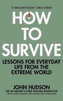 How to Survive: Lessons for Everyday Life from the Extreme World