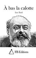 A bas la calotte: (French)