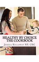 Healthy by Choice: The Cookbook