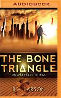 Bone Triangle: (Unspeakable Things)
