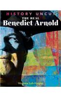 The Real Benedict Arnold: (History Uncut)