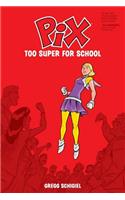 Pix Volume 2: Too Super for School
