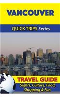 Vancouver Travel Guide (Quick Trips Series)