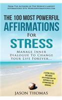 Affirmation the 100 Most Powerful Affirmations for Stress 2 Amazing Affirmative Bonus Books Included for Happiness & Warriors: Manage Inner Dialogue to Change Your Life Forever