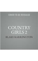 Country Girls 2 Lib/E