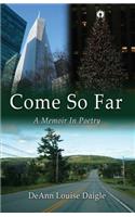 Come So Far
