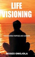 Life Visioning: Discovering Purpose and Careers