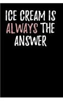 Ice Cream is Always the Answer