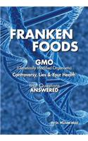 Frankenfoods: Controversy, Lies and Health Risks