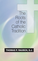 Roots of the Catholic Tradition
