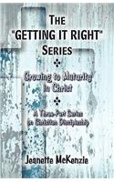 The Getting It Right Series: Growing to Maturity in Christ: A Three-Part Series on Christian Discipleship