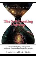 The Self-Creating Universe, a History of the Big Bang to the Present, Integrating Science with Philosophy and Theology