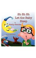 Sh Sh Sh Let the Baby Sleep