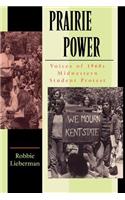 Prairie Power Vo I C E S O F 1 9 6 0 S M I D W E S T E R N S T U D E N T P R O T E S T (PB): Voices of 1960s Midwestern Student Protest