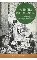 Irish of Portland, Maine: A History of Forest City Hibernians