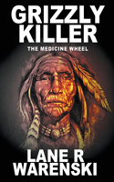 Grizzly Killer: The Medicine Wheel(3 Grizzly Killer)