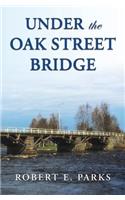 Under the Oak Street Bridge