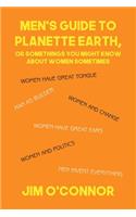 Men's Guide to Planette Earth, or Somethings You Might Know About Women Sometimes
