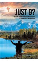 Just 9?: A Story of the Visible Manifestations of Our Miracle-Working God