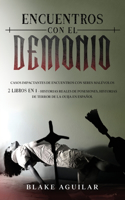 Encuentros con el Demonio: Casos Impactantes de Encuentros con Seres Malévolos. 2 Libros en 1 - Historias Reales de Posesiones, Historias de Terror de la Ouija en Español