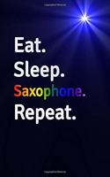 Eat Sleep Saxophone Repeat Journal - Notebook