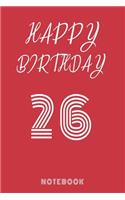 Happy 26th Birthday Notebook & Journal - Happy birthday Gift: 120 Pages, 6 x 9 unique B-day diary, black composition book with white typing, Birthday Gift