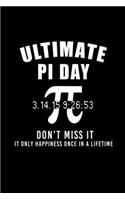 Ultimate Pi Day Don't Miss It Only Happens Once: Graph Paper - Funny Math Humor Pi Day Gift Idea for Mathematics Mini Notepad Teacher Appreciation Day Notebooks For Students
