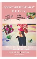 Boost Your Fat Away Detox