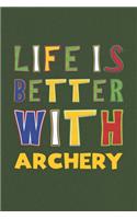 Life Is Better With Archery