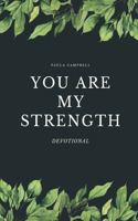 You ARE my Strength!