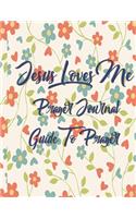 Jesus Loves Me - Prayer Journal Guide To Prayer, Praise and Thanks