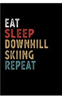 Eat Sleep Downhill Skiing Repeat Funny Sport Gift Idea: Lined Notebook / Journal Gift, 100 Pages, 6x9, Soft Cover, Matte Finish