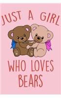 Just A Girl Who Loves Bears: Cute Bear Notebook For Teen Girls & Women, Perfect Journal For Notes Taking, Funny Bear Gifts.