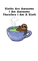 Sloths Are Awesome - I Am Awesome - Therefore I Am A Sloth
