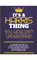 It's A Harris Thing You Wouldn't Understand Large (8.5x11) College Ruled Notebook