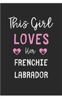 This Girl Loves Her Frenchie Labrador