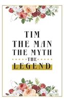 Tim The Man The Myth The Legend: Lined Notebook / Journal Gift, 120 Pages, 6x9, Matte Finish, Soft Cover