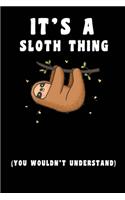 It's A Sloth Thing you wouldn't understand