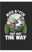 Moo bitch get out the way