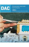 Discipulado Avanzado Comunitario: Libro II: DAC: Un manual que favorece la edificación de la iglesia(2 Serie Discipulado Avanzado Comuitario (Dac))