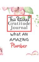 This Bitches Gratitude Journal What An Amazing Plumber: Gratitude Journal Gratitude Theme Interior / Funny Notebook / Funny Greetings / Gift For Coworker / Gifts for Her / Funny Gifts For Girlfriend Wife 