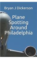Plane Spotting Around Philadelphia