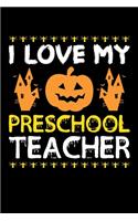 I Love My Preschool Teacher: Great for Preschool Teacher Appreciation Gifts, School Halloween Pumpkin Spider, Lined Notebook, 6" x 9", 120 Pages