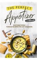 The Perfect Appetizer Cookbook