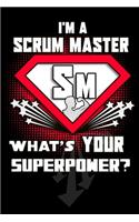 I'm A Scrum Master What's Your Superpower?: 127 pg Daily Planner and Everyday Scheduler For Scrum Masters And Agile Leads