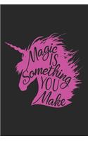 Magic is something you make: unicorn journal, unicorn notebook, unicorn journal amazon, unicorn journal with lock, unicorn journal for girls, unicorn journal book, unicorn journ