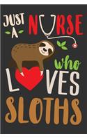 Just A Nurse Who Loves Sloths: Just A Nurse Who Loves Sloths Gift 6x9 Journal Gift Notebook with 125 Lined Pages